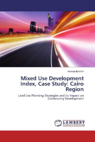 Kniha Mixed Use Development Index, Case Study: Cairo Region Asmaa Ibrahim