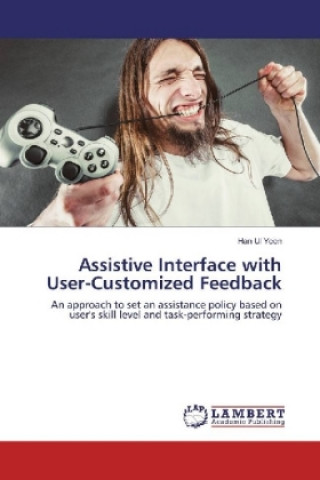 Könyv Assistive Interface with User-Customized Feedback Han Ul Yoon