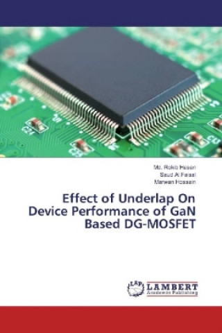 Kniha Effect of Underlap On Device Performance of GaN Based DG-MOSFET Md. Rokib Hasan