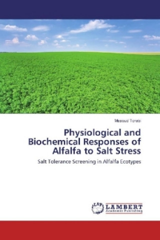 Könyv Physiological and Biochemical Responses of Alfalfa to Salt Stress Masoud Torabi