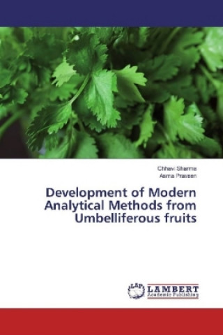 Książka Development of Modern Analytical Methods from Umbelliferous fruits Chhavi Sharma