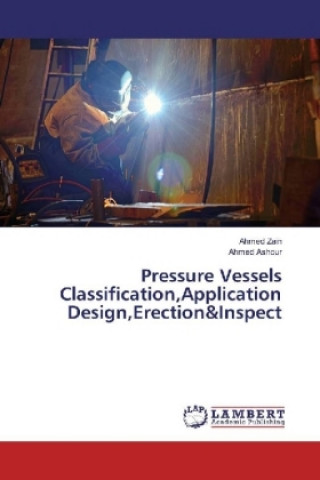 Boek Pressure Vessels Classification,Application Design,Erection&Inspect Ahmed Zain