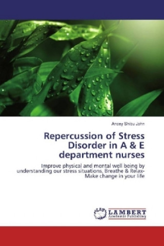 Book Repercussion of Stress Disorder in A & E department nurses Ancey Shibu John