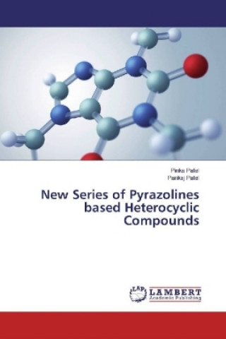 Książka New Series of Pyrazolines based Heterocyclic Compounds Pinka Patel