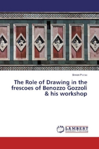 Livre The Role of Drawing in the frescoes of Benozzo Gozzoli & his workshop Simon Pierse