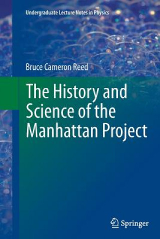 Könyv History and Science of the Manhattan Project Bruce Cameron Reed