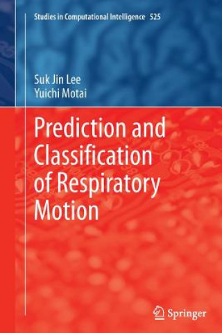 Könyv Prediction and Classification of Respiratory Motion Suk Jin Lee