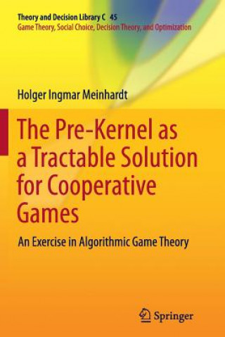 Book Pre-Kernel as a Tractable Solution for Cooperative Games Holger Ingmar Meinhardt