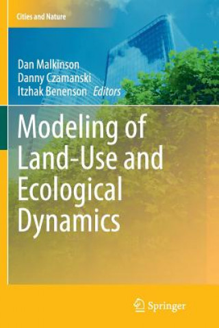 Książka Modeling of Land-Use and Ecological Dynamics Itzhak Benenson