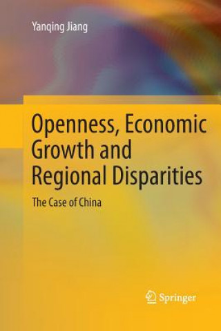 Kniha Openness, Economic Growth and Regional Disparities Yanqing Jiang