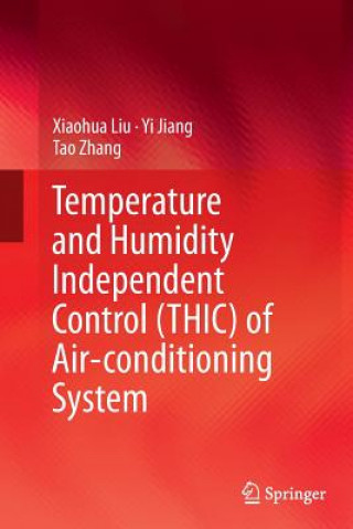 Książka Temperature and Humidity Independent Control (THIC) of Air-conditioning System XiaoHua Liu