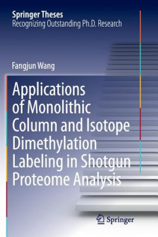 Book Applications of Monolithic Column and Isotope Dimethylation Labeling in Shotgun Proteome Analysis Fangjun Wang