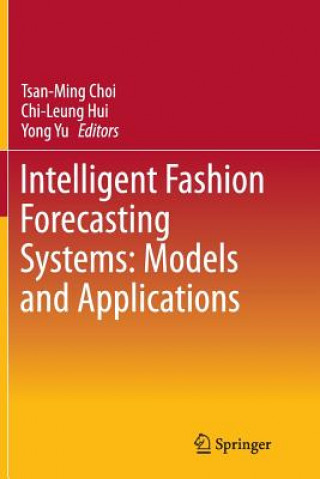Könyv Intelligent Fashion Forecasting Systems: Models and Applications Tsan-Ming Choi