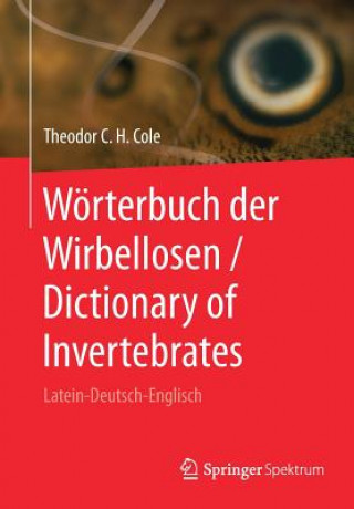 Carte Woerterbuch Der Wirbellosen / Dictionary of Invertebrates Theodor C. H. Siebert-Cole