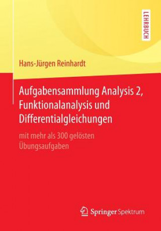 Carte Aufgabensammlung Analysis 2, Funktionalanalysis Und Differentialgleichungen Hans-Jürgen Reinhardt