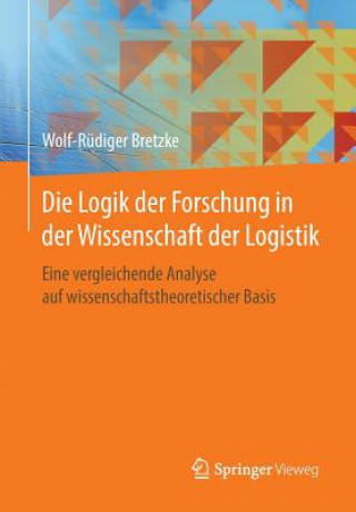 Книга Logik Der Forschung in Der Wissenschaft Der Logistik Wolf-Rüdiger Bretzke