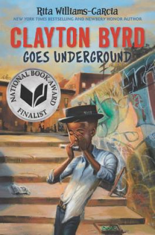Kniha Clayton Byrd Goes Underground Rita Williams-Garcia