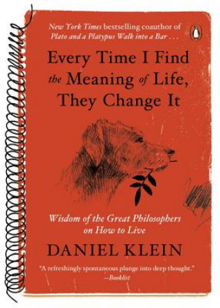 Kniha Every Time I Find the Meaning of Life, They Change It Daniel Klein