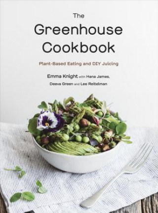 Książka The Greenhouse Cookbook: Plant-Based Eating and DIY Juicing Emma Knight