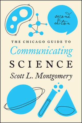 Kniha Chicago Guide to Communicating Science Scott L. Montgomery