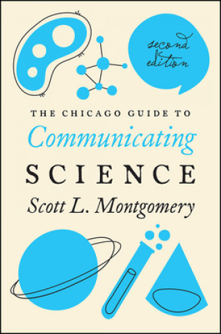 Livre Chicago Guide to Communicating Science Scott L. Montgomery