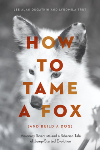 Könyv How to Tame a Fox (and Build a Dog) Lee Alan Dugatkin