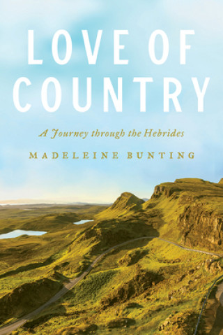 Carte Love of Country: A Journey Through the Hebrides Madeleine Bunting