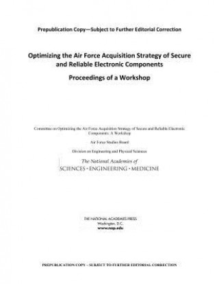 Könyv Optimizing the Air Force Acquisition Strategy of Secure and Reliable Electronic Components: Proceedings of a Workshop Committee on Optimizing the Air Force Ac
