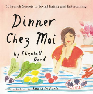 Könyv Dinner Chez Moi Elizabeth Bard