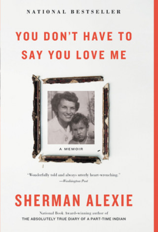 Könyv You Don't Have to Say You Love Me: A Memoir Alexie Sherman