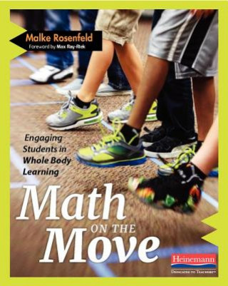 Kniha Math on the Move: Engaging Students in Whole Body Learning Malke Rosenfeld