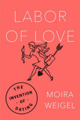 Книга Labor of Love Moira Weigel