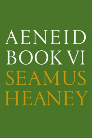 Carte Aeneid Book VI: A New Verse Translation: Bilingual Edition Seamus Heaney