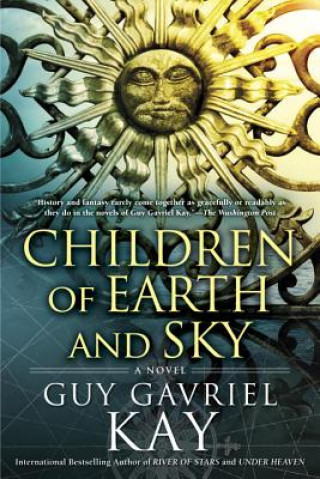 Könyv Children of Earth and Sky Guy Gavriel Kay