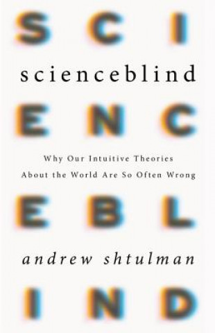 Knjiga Scienceblind Andrew Shtulman