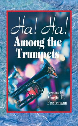 Kniha Ha! Ha! Among the Trumpets Martin H. Franzmann