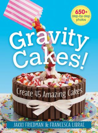 Buch Gravity Cakes: Create 45 Amazing Cakes Jakki Friedman