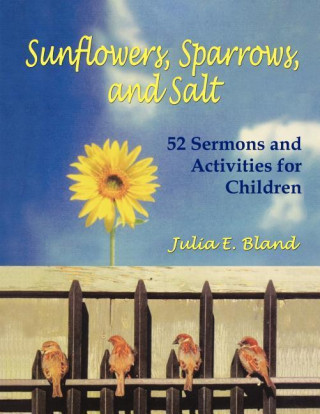 Kniha Sunflowers, Sparrows, and Salt Julia E. Bland