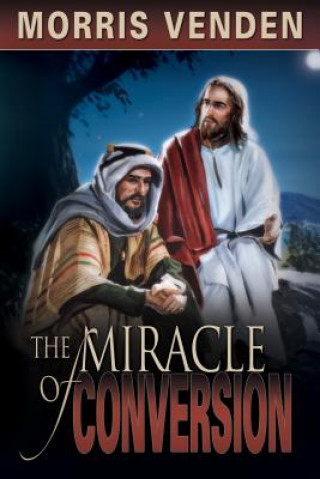 Livre The Miracle of Conversion Morris L. Venden