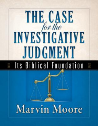 Kniha The Case for the Investigative Judgment: Its Biblical Foundation Marvin Moore