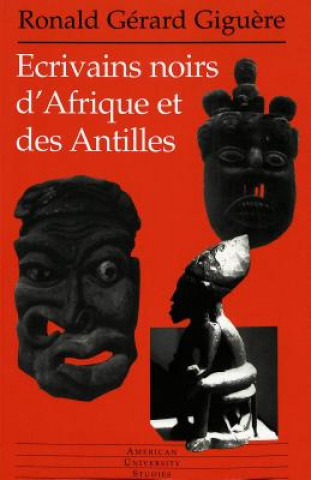 Книга Ecrivains Noirs d'afrique et des Antilles Ronald Gérard Gigu?re