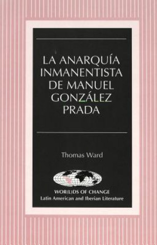 Kniha Anarquia Inmanentista de Manuel Gonzalez Prada Thomas Ward