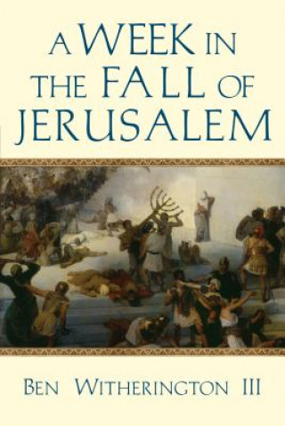 Książka Week in the Fall of Jerusalem Ben Witherington III