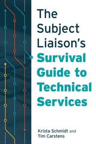 Buch Subject Liaison's Survival Guide to Technical Services Krista Schmidt