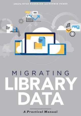 Kniha Migrating Library Data Kyle Banerjee