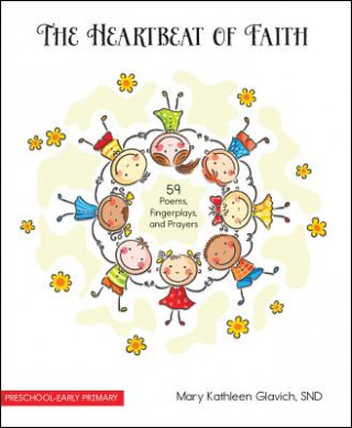 Kniha The Heartbeat of Faith: 59 Poems, Fingerplays, and Prayers Mary Kathleen Glavich