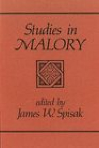 Knjiga Studies in Malory James W. Spisak