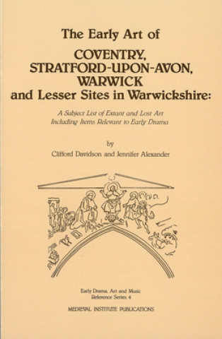 Kniha Early Art of Coventry, Stratford-upon-Avon, Warwick, and Lesser Sites in Warwickshire Jennifer Alexander