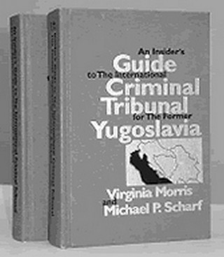 Kniha An Insider's Guide to the International Criminal Tribunal for the Former Yugoslavia: Documentary History and Analysis (2 Vols) Virginia Morris