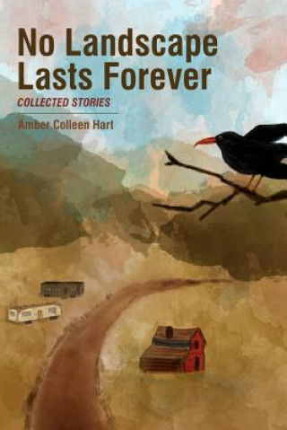 Kniha No Landscape Lasts Forever Amber Colleen Hart